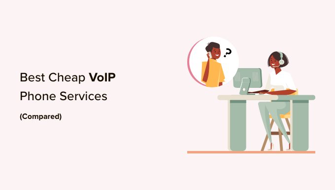 Comparaison des meilleurs services téléphoniques VoIP bon marché